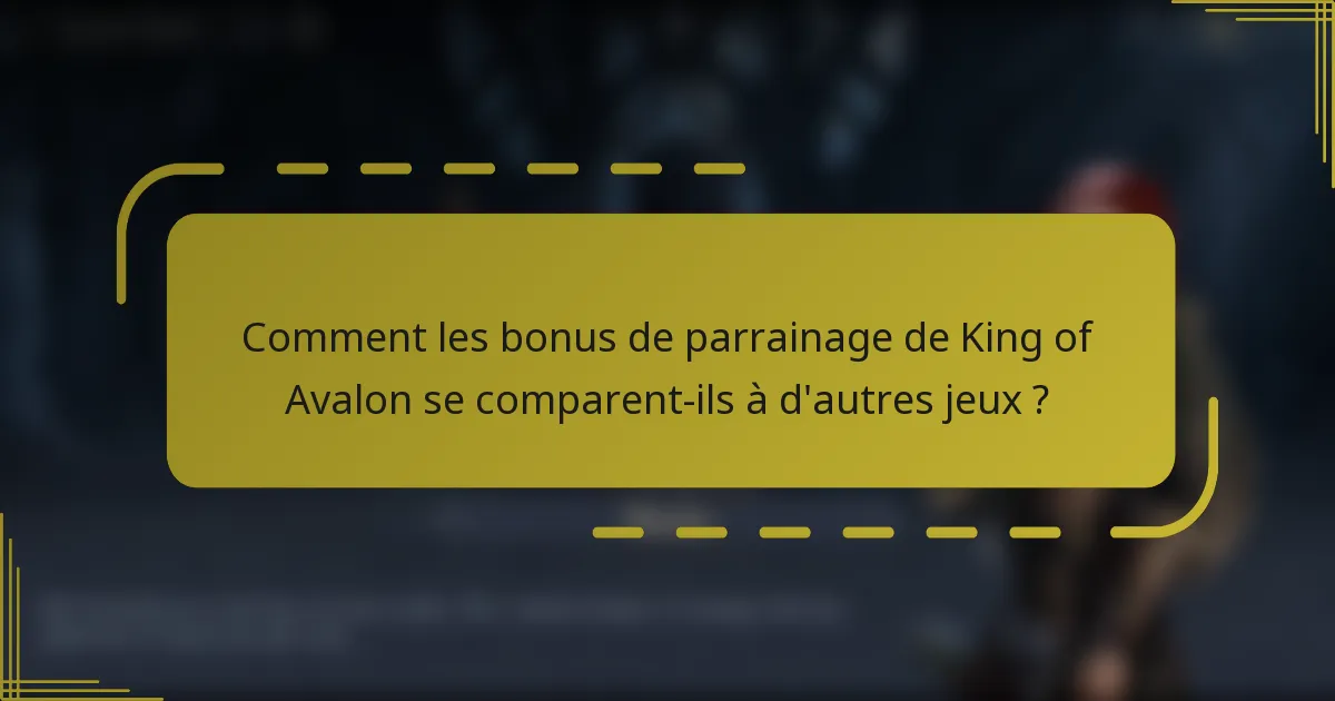 Comment les bonus de parrainage de King of Avalon se comparent-ils à d'autres jeux ?