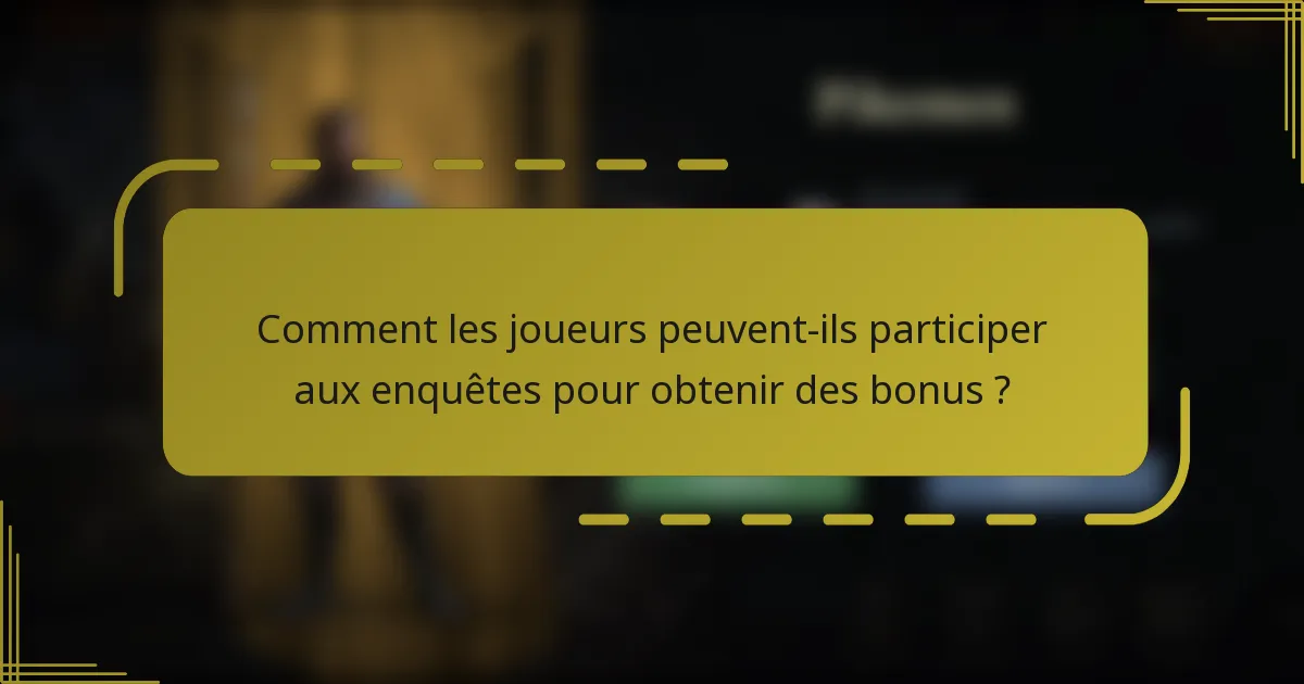 Comment les joueurs peuvent-ils participer aux enquêtes pour obtenir des bonus ?