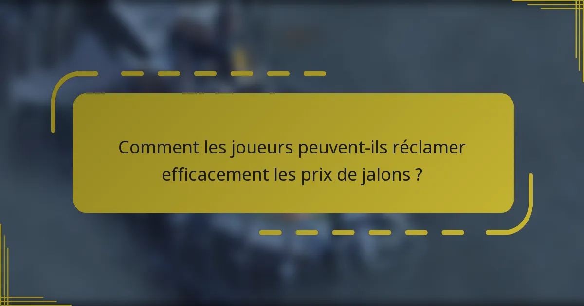 Comment les joueurs peuvent-ils réclamer efficacement les prix de jalons ?