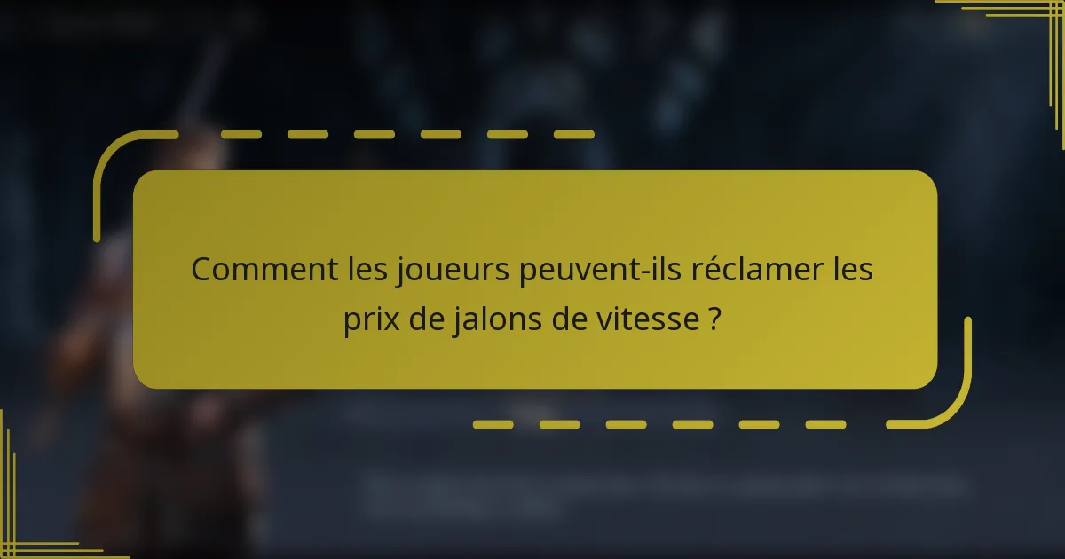 Comment les joueurs peuvent-ils réclamer les prix de jalons de vitesse ?