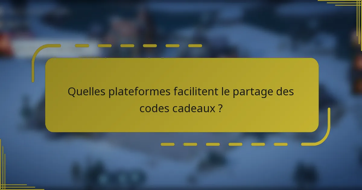 Quelles plateformes facilitent le partage des codes cadeaux ?