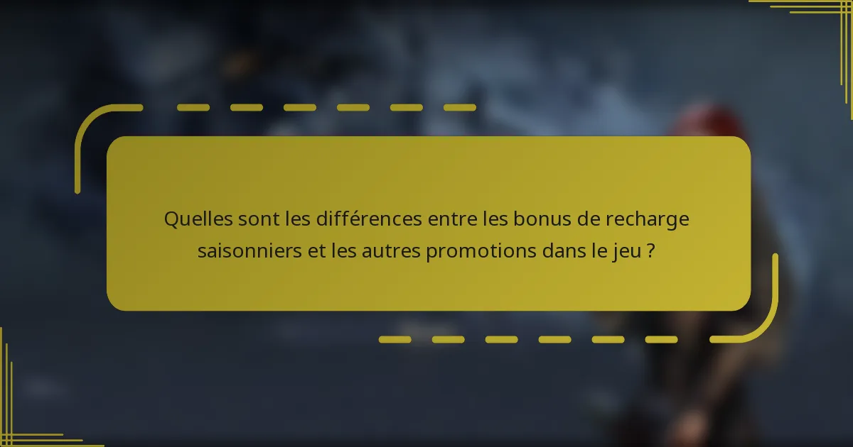 Quelles sont les différences entre les bonus de recharge saisonniers et les autres promotions dans le jeu ?