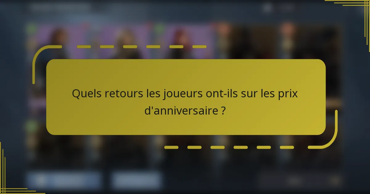 Quels retours les joueurs ont-ils sur les prix d'anniversaire ?